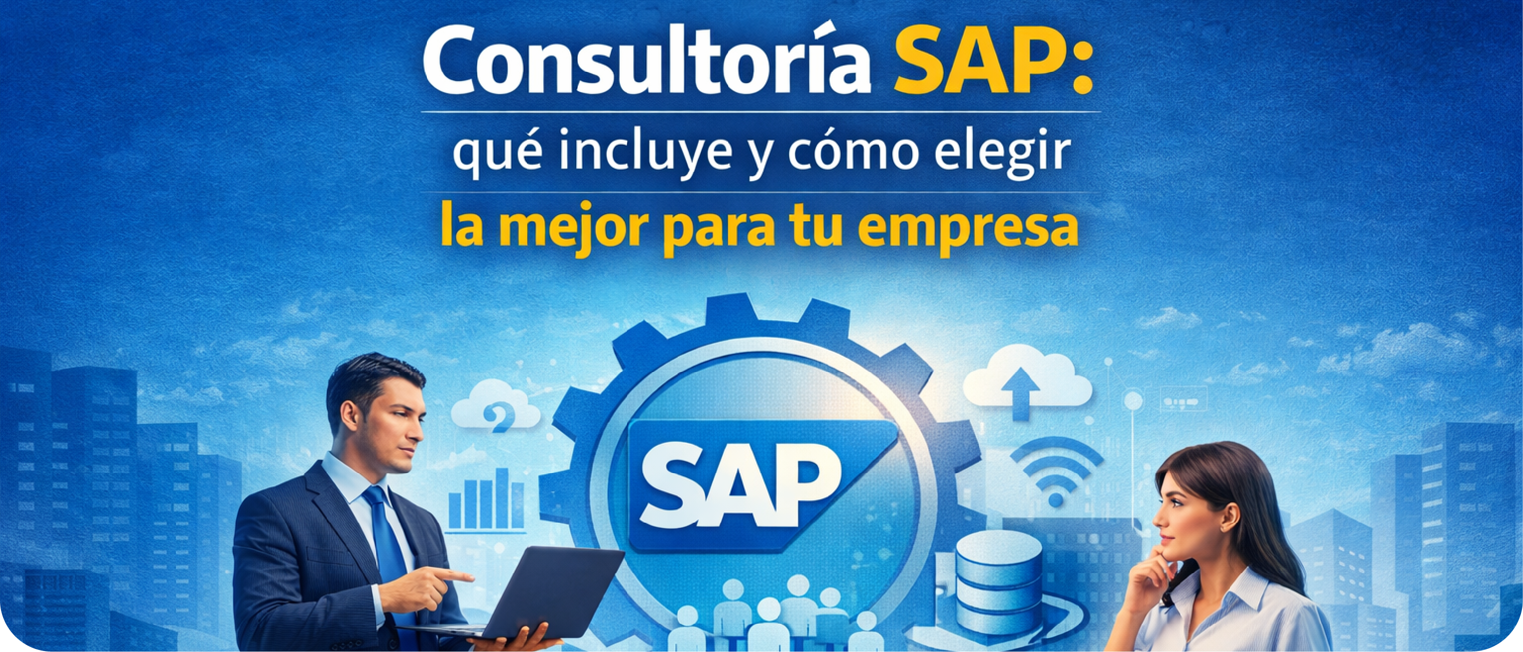 Consultoría SAP: qué incluye y cómo elegir la mejor para tu empresa