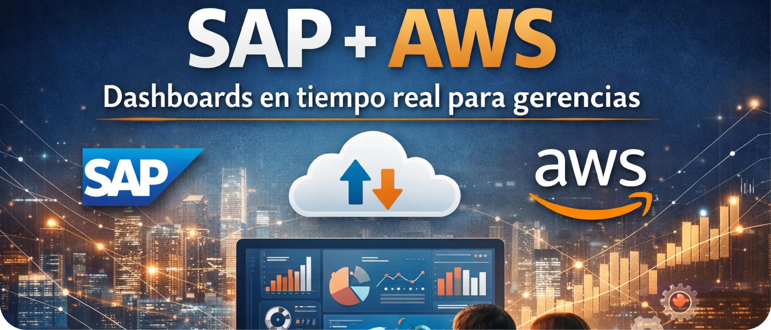 SAP + AWS: Dashboards en tiempo real para gerencias