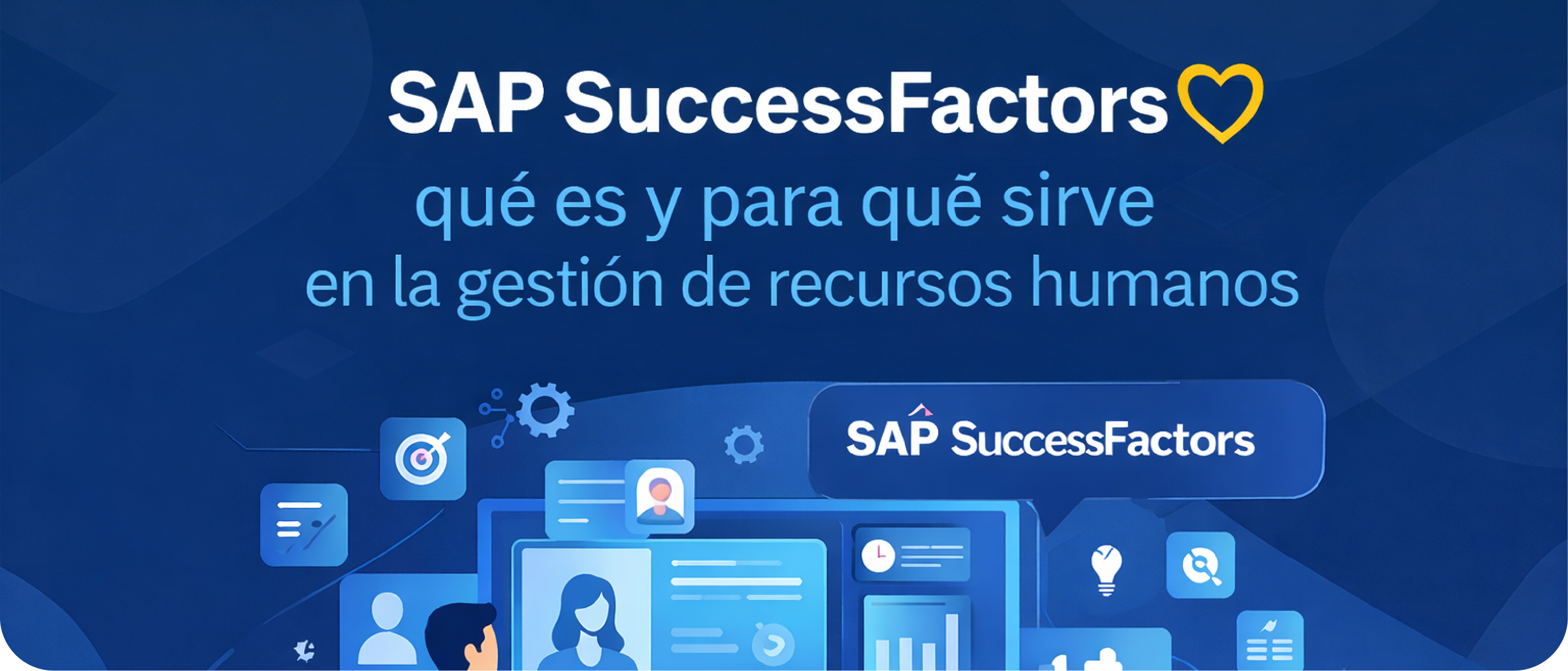 SAP SuccessFactors: qué es y para qué sirve en la gestión moderna de recursos humanos