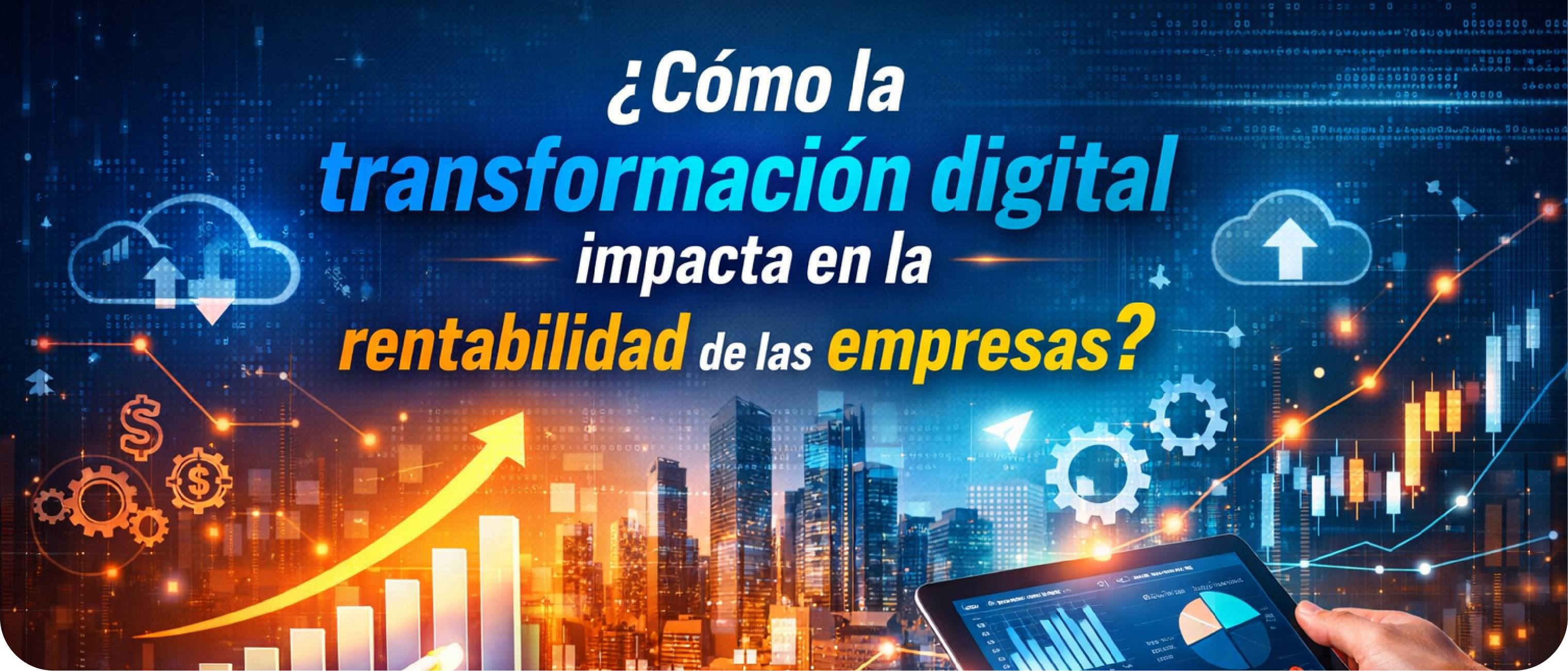 ¿Cómo la transformación digital impacta en la rentabilidad de las empresas?